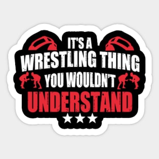 It's A Wrestling Thing You Wouldn't Understand - Fan/Fighter Sticker